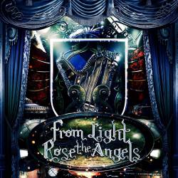 From Light Rose The Angels : From Light Rose the Angels